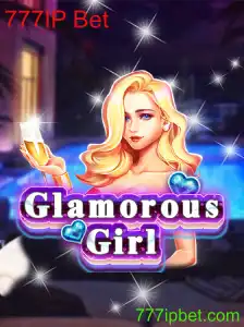 GlamorousGirl: Descubra o Jogo de Apostas 777IP Bet que Está Revolucionando o Entretenimento